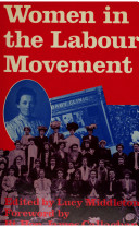 Women in the labour movement : the British experience / edited by Lucy Middleton ; foreword by James Callaghan.