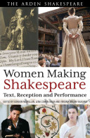 Women making Shakespeare : text, reception, performance /