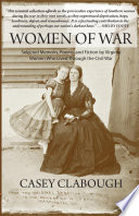 Women of war : selected memoirs, poems, and fiction by Virginia women who lived through the Civil War /