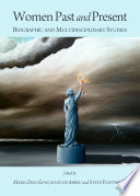 Women past and present : biographic and multidisciplinary studies / edited by Maria Zina GonYalves de Abreu, Steve Fleetwood.