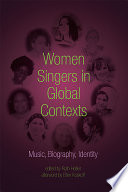 Women singers in global contexts music, biography, identity /