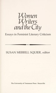 Women writers and the city : essays in feminist literary criticism / Susan Merrill Squier, editor.