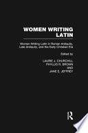 Women writing Latin : from Roman antiquity to early modern Europe.