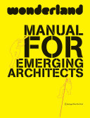 Wonderland : manual for emerging architects /