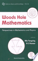 Woods Hole mathematics : perspectives in mathematics and physics / editors, Nils Tongring, R.C. Penner.