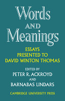 Words and meanings : essays presented to David Winton Thomas on his retirement from the Regius Professorship of Hebrew in the University of Cambridge, 1968 / edited by Peter R. Ackroyd and Barnabas Lindars.