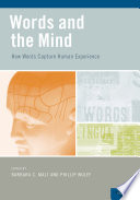 Words and the mind : how words capture human experience / edited by Barbara C. Malt and Phillip Wolff.