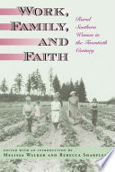 Work, family, and faith : rural southern women in the twentieth century /