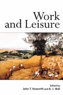 Work and leisure edited by John T. Haworth and A.J. Veal.