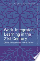 Work-integrated learning in the 21st century : global perspectives on the future /