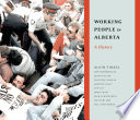 Working people in Alberta : a history /