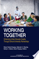 Working together : enhancing urban teacher quality though school-university partnerships /