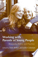 Working with parents of young people : research, policy and practice /