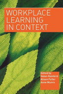 Workplace learning in context / edited by Helen Rainbird, Alison Fuller, and Anne Munro.