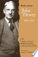 Works about John Dewey, 1886-2012 /