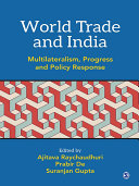 World trade and India : multilateralism, progress and policy response /