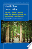 World-class universities : Towards a global common good and seeking national and institutional contributions / edited by Yan Wu ; Qi Wang ; Nian Cai Liu.