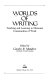 Worlds of writing : teaching and learning in discourse communities of work / edited by Carolyn B. Matalene.