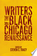 Writers of the Black Chicago renaissance / edited by Steven C. Tracy.