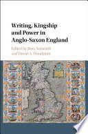 Writing, kingship and power in Anglo-Saxon England /