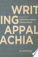 Writing Appalachia : an anthology /