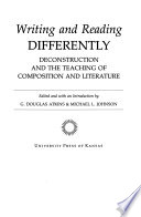 Writing and reading differently : deconstruction and the teaching of composition and literature /