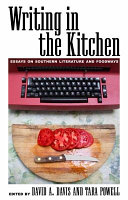 Writing in the kitchen : essays on Southern literature and foodways /