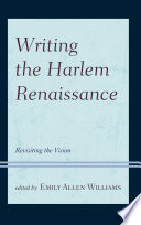 Writing the Harlem Renaissance : revisiting the vision /