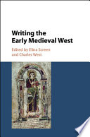 Writing the early Medieval West : studies in honour of Rosamond McKitterick / edited by Elina Screen, University of Oxford ; Charles West, University of Sheffield.