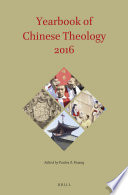 Yearbook of Chinese theology 2016 / editor-in-chief Paulos Z. Huang.