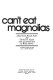 You can't eat magnolias / Edited by H. Brandt Ayers and Thomas H. Naylor; with an introd. by Willie Morris.