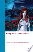 Young adult gothic fiction : monstrous selves/monstrous others /