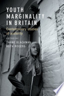 Youth marginality in Britain : contemporary studies of austerity / edited by Shane Blackman, Ruth Rogers.