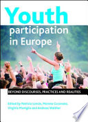 Youth participation in Europe : beyond discourses, practices and realities / edited by Patricia Loncle [and others].