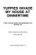 Yuppies invade my house at dinnertime : a tale of brunch, bombs, and gentrification in an American city / edited by Joseph Barry and John Derevlany ; photos by Ken Clare.