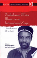 Zimbabwean mbira music on an international stage : Chartwell Dutiro's life in music /