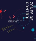Zones of control : perspectives on wargaming /