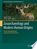 Zooarchaeology and modern human origins : human hunting behavior during the later Pleistocene /