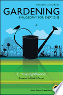 Gardening philosophy for everyone : cultivating wisdom /