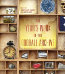 The year's work in the oddball archive /