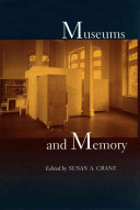 Museums and memory / edited by Susan A. Crane.