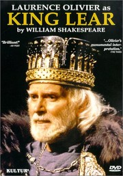 King Lear by William Shakespeare ; directed by Michael Elliott ; [adapted by Laurence Olivier] ; produced by Fraser Peacock Associates on behalf of Granada Video.