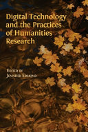 Digital technology and the practices of humanities research /