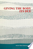 Giving the body its due / Maxine Sheets-Johnstone, editor.