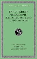 Early Greek philosophy / edited and translated by André Laks and Glenn W. Most ; in collaboration with Gérard Journée ; and assisted by Leopoldo Iribarren and David Lévystone.