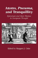 Atoms, pneuma, and tranquillity : Epicurean and Stoic themes in European thought / edited by Margaret J. Osler.