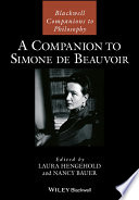A companion to Simone de Beauvoir / edited by Laura Hengehold and Nancy Bauer.