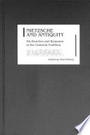 Nietzsche and antiquity : his reaction and response to the classical tradition /