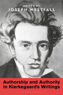 Authorship and authority in Kierkegaard's writings / edited by Joseph Westfall.