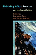 Thinking after Europe : Jan Patočka and politics /